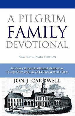 A Pilgrim Family Devotional: New King James Ver... 1478185023 Book Cover