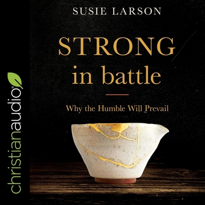 Strong in Battle: Why the Humble Will Prevail B0BX5KX6VV Book Cover