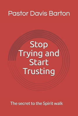 Stop Trying and Start Trusting: N/A B0DKV7KY8Z Book Cover