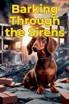 Barking Through the Sirens B0DYWTHBK5 Book Cover