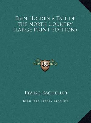 Eben Holden a Tale of the North Country [Large Print] 1169839290 Book Cover