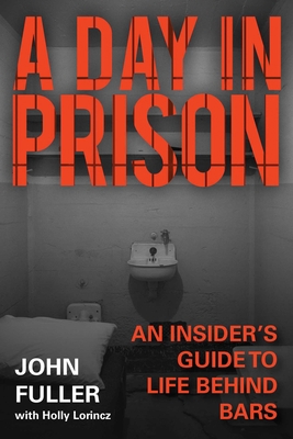 A Day in Prison: An Insider's Guide to Life Beh... 1510758356 Book Cover