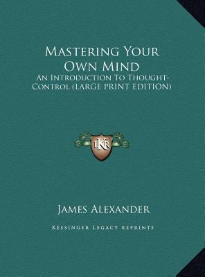 Mastering Your Own Mind: An Introduction To Tho... [Large Print] 1169958346 Book Cover