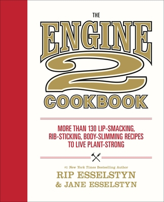 The Engine 2 Cookbook: More Than 130 Lip-Smacki... 1455591181 Book Cover