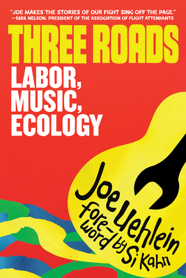 Three Roads: Labor, Music, Climate Activism B0FFLLDPFZ Book Cover
