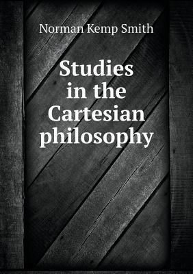 Studies in the Cartesian philosophy 5518876459 Book Cover