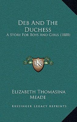 Deb And The Duchess: A Story For Boys And Girls... 1166669785 Book Cover