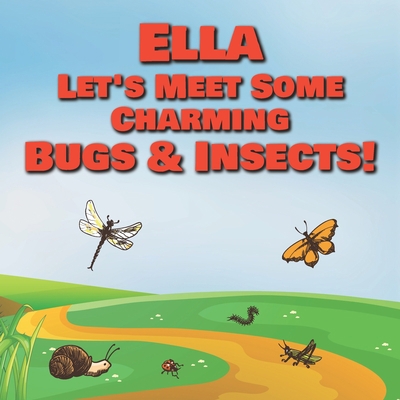 Ella Let's Meet Some Charming Bugs & Insects!: ... B08R1Q56KJ Book Cover