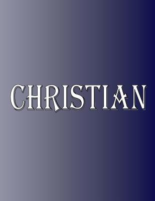 Christian: 100 Pages 8.5" X 11" Personalized Na... 0359637493 Book Cover