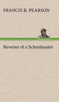 Reveries of a Schoolmaster 384919678X Book Cover