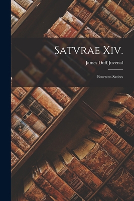 Satvrae Xiv.: Fourteen Satires [Latin] 1017606641 Book Cover