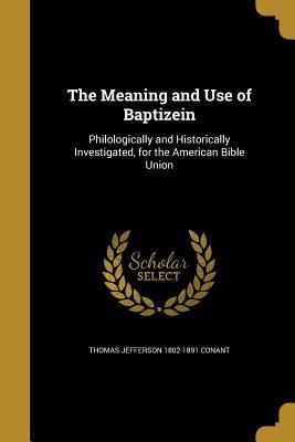 The Meaning and Use of Baptizein 1373893699 Book Cover