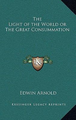 The Light of the World or the Great Consummation 1163221163 Book Cover