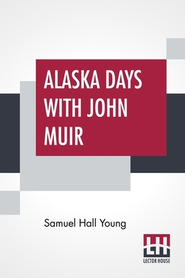 Alaska Days With John Muir 9389539455 Book Cover