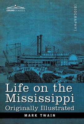 Life on the Mississippi: Originally Illustrated 1646793226 Book Cover