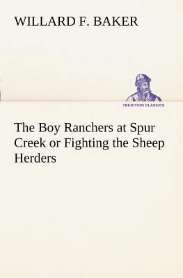The Boy Ranchers at Spur Creek or Fighting the ... 3849169790 Book Cover