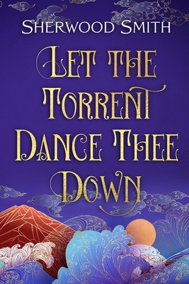 Let the Torrent Dance Thee Down 1636321496 Book Cover