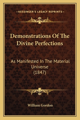 Demonstrations Of The Divine Perfections: As Ma... 1164619055 Book Cover