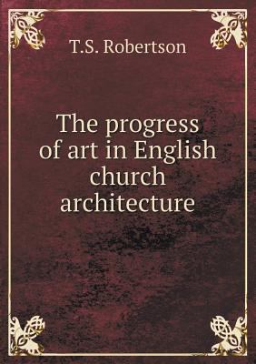 The progress of art in English church architecture 5518497474 Book Cover