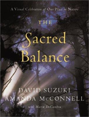 The Sacred Balance: A Visual Celebration of Our... 1550549669 Book Cover