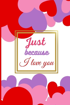 Just because I love you 1716175712 Book Cover