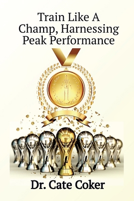 Train Like A Champ, Harnessing Peak Performance 1735344214 Book Cover