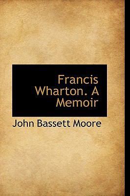 Francis Wharton. a Memoir 1103484575 Book Cover