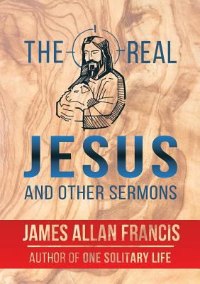 The Real Jesus And Other Sermons 1939438578 Book Cover
