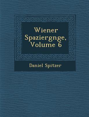 Wiener Spazierg Nge, Volume 6 [German] 1249949351 Book Cover