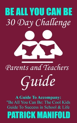 Be All You Can Be: Parents & Teachers Guide 1980609829 Book Cover