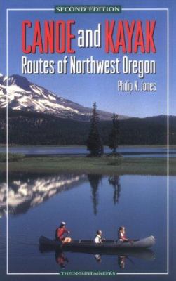Canoe & Kayak Routes of Northwest Oregon 0898865131 Book Cover