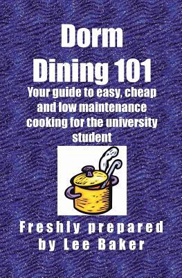 Dorm Dining 101: Your guide to easy, cheap and ... 1554300134 Book Cover