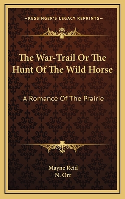 The War-Trail or the Hunt of the Wild Horse: A ... 1163447412 Book Cover