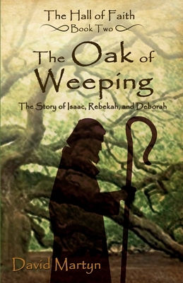 The Oak of Weeping: The Story of Isaac, Rebekah... 1590922158 Book Cover