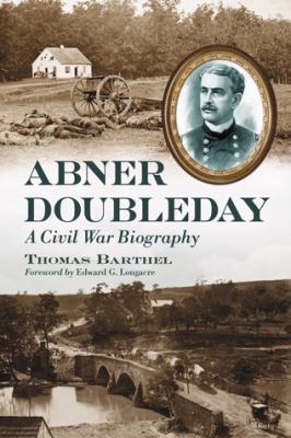 Abner Doubleday: A Civil War Biography 0786445610 Book Cover