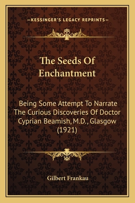 The Seeds Of Enchantment: Being Some Attempt To... 1163950114 Book Cover