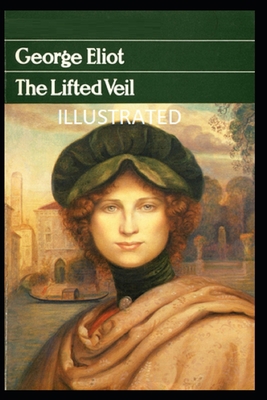 The Lifted Veil Illustrated B08R7GYW9P Book Cover
