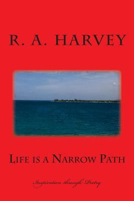 Life is a Narrow Path: Inspiration through Poetry 1502358433 Book Cover