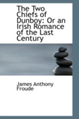 The Two Chiefs of Dunboy: Or an Irish Romance o... 0559604637 Book Cover