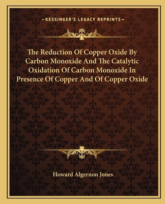 The Reduction Of Copper Oxide By Carbon Monoxid... 1163747580 Book Cover