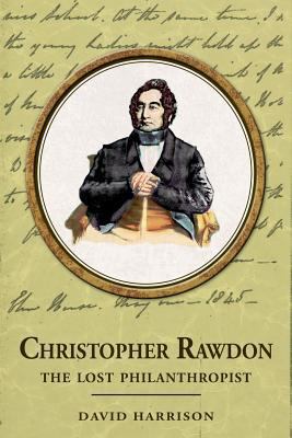 Christopher Rawdon: the lost philanthropist 1845496922 Book Cover