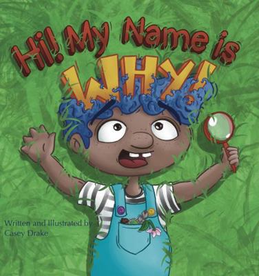 “Hi, My Name is Why!” Hardcover Book 0578938952 Book Cover