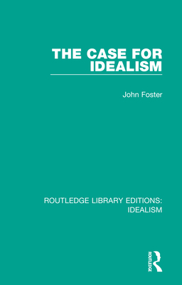 The Case for Idealism 0367720264 Book Cover