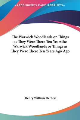 The Warwick Woodlands or Things as They Were Th... 1161480587 Book Cover