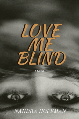 Love Me Blind 1950697037 Book Cover