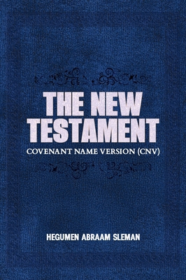 The New Testament: Covenant Name Version (CNV) B0G8K9J5HS Book Cover