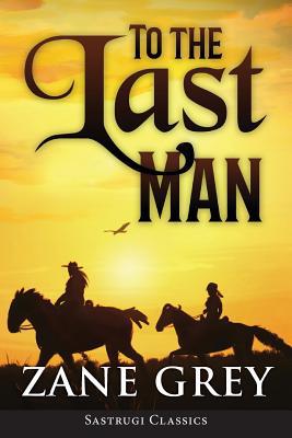 To the Last Man (ANNOTATED) 1944986766 Book Cover