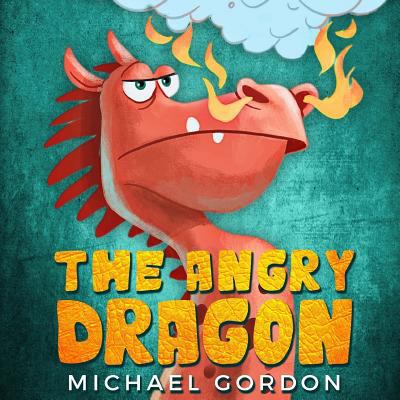 The Angry Dragon: Children's Book about a Drago... 1543126375 Book Cover