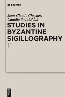 Studies in Byzantine Sigillography. Volume 11 3110266687 Book Cover