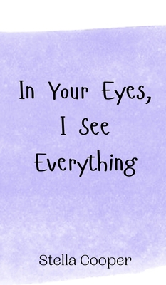 In Your Eyes, I See Everything 9908011944 Book Cover